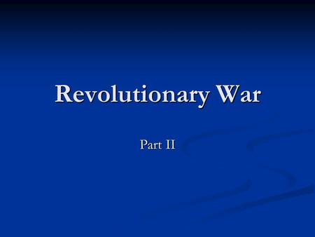 Revolutionary War Part II. George Washington Born Feb. 22, 1732 in NOVA Born Feb. 22, 1732 in NOVA Worked as a surveyor, 1 st public office Worked as.