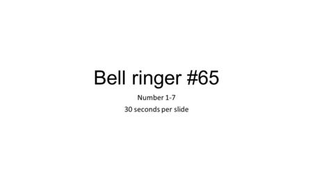 Bell ringer #65 Number 1-7 30 seconds per slide. 1. Which of the following dates came before 30BCE? (6.7) A. 50CE B. 25BC C. 45BCE D. 265.