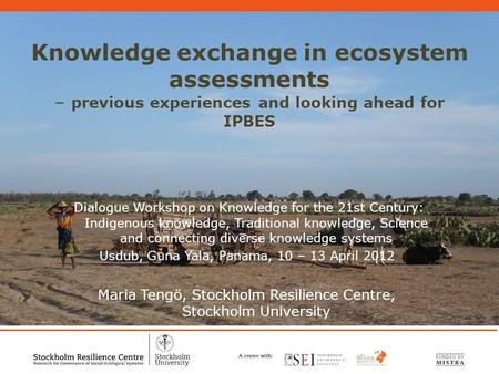 1 Knowledge exchange in ecosystem assessments – previous experiences and looking ahead for IPBES Dialogue Workshop on Knowledge for the 21st Century: Indigenous.