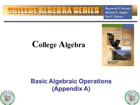 C ollege A lgebra Basic Algebraic Operations (Appendix A)