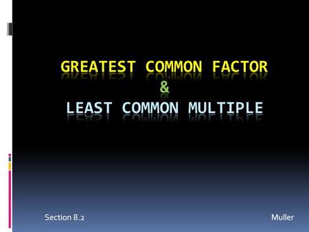 Greatest Common Factor & Least Common Multiple