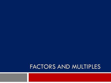 Factors and Multiples.