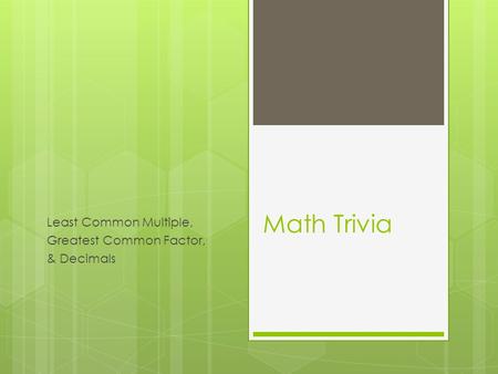 Least Common Multiple, Greatest Common Factor, & Decimals