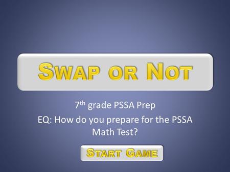 7 th grade PSSA Prep EQ: How do you prepare for the PSSA Math Test?