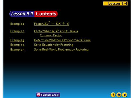 Example 1Factor ax 2 + bx + c Example 2Factor When a, b, and c Have a Common Factor Example 3Determine Whether a Polynomial Is Prime Example 4Solve Equations.