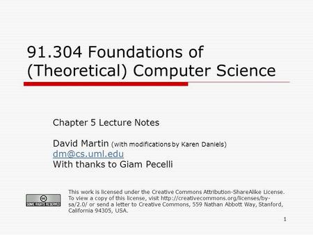 1 91.304 Foundations of (Theoretical) Computer Science Chapter 5 Lecture Notes David Martin (with modifications by Karen Daniels) With thanks.