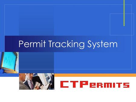 Company LOGO Permit Tracking System. CTPermits  Our Mission Statement: To offer the most cost-effective, intelligent, and achievable Data Technology.