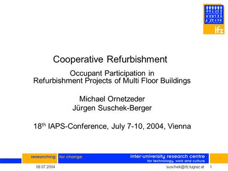 Cooperative Refurbishment Occupant Participation in Refurbishment Projects of Multi Floor Buildings Michael Ornetzeder.