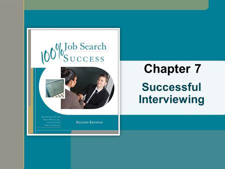 Successful Interviewing Chapter 7. 7 | 2 Copyright 2012 Wadsworth © Cengage Learning. All rights reserved. The Big Picture Chapter 7 prepares you with.