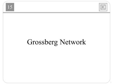 15 1 Grossberg Network. 15 2 Biological Motivation: Vision Eyeball and Retina.