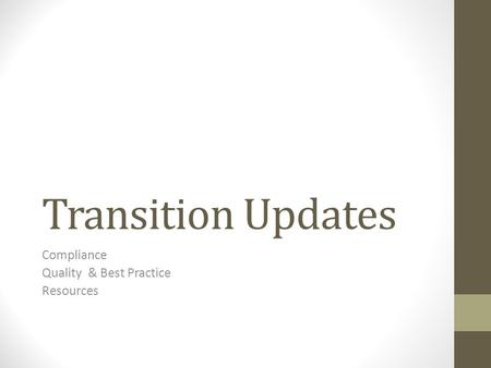 Transition Updates Compliance Quality & Best Practice Resources.