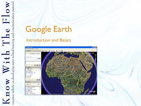 Google Earth Introduction and Basics. Content 1.What is Google Earth 2.Options of Google Earth 3.Example of Google Earth applications 4.How to get Google.