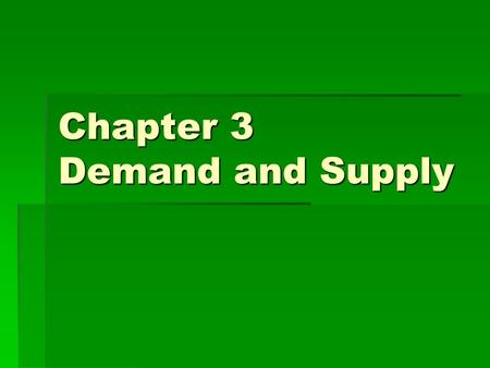 Chapter 3 Demand and Supply. Circular Flow Model  What things flow from each sector of the economy?  From Firms?  From Households?