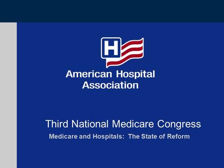 Third National Medicare Congress Medicare and Hospitals: The State of Reform.