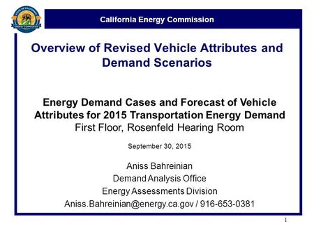 California Energy Commission Overview of Revised Vehicle Attributes and Demand Scenarios Energy Demand Cases and Forecast of Vehicle Attributes for 2015.