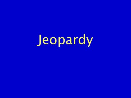 Jeopardy.