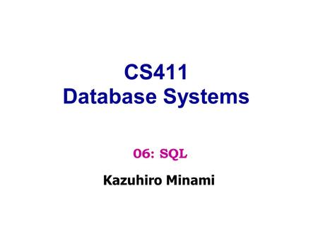 CS411 Database Systems Kazuhiro Minami 06: SQL. Constraints & Triggers Foreign Keys Local and Global Constraints Triggers.