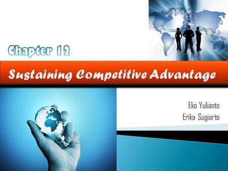 Eko Yulianto Erika Sugiarto. Why do some firms persistenly outperform their competitor, despite the efforts of other firms to imitate or neutralize their.