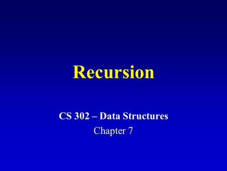 Recursion CS 302 – Data Structures Chapter 7. What is recursion? smaller A technique that solves problem by solving smaller versions of the same problem!