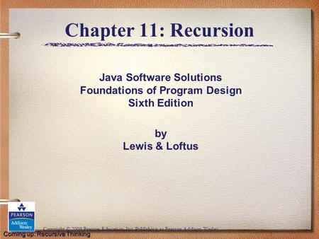 Copyright © 2009 Pearson Education, Inc. Publishing as Pearson Addison-Wesley Java Software Solutions Foundations of Program Design Sixth Edition by Lewis.