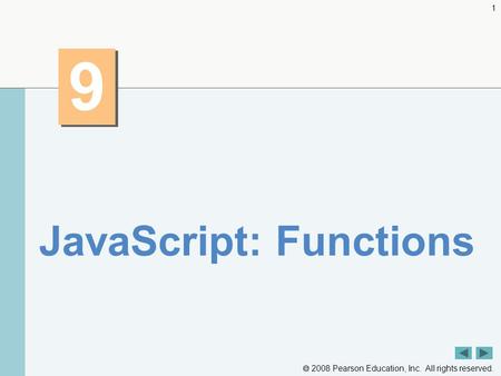  2008 Pearson Education, Inc. All rights reserved. 1 9 9 JavaScript: Functions.