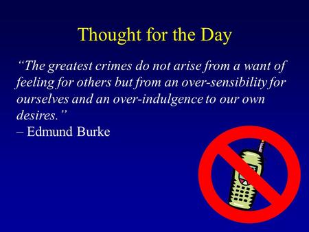 “The greatest crimes do not arise from a want of feeling for others but from an over-sensibility for ourselves and an over-indulgence to our own desires.”