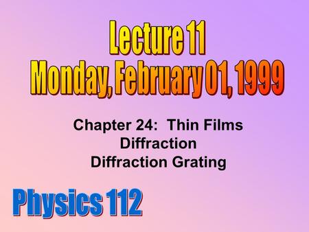 Chapter 24: Thin Films Diffraction Diffraction Grating.