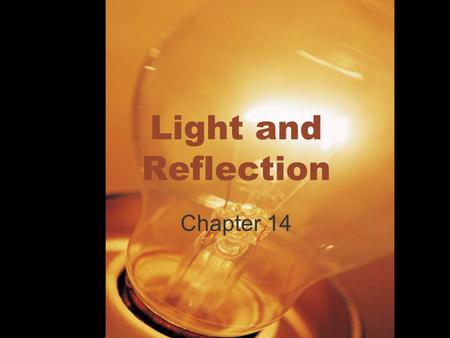 Light and Reflection Chapter 14. Electromagnetic Waves All EM waves are essentially the same. The only difference is frequency and wavelength. c=3.0x10.