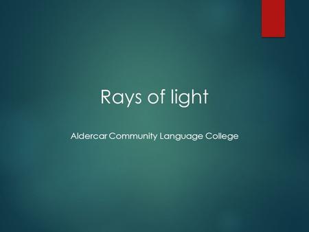 Rays of light Aldercar Community Language College.