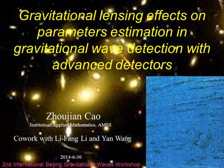 Gravitational lensing effects on parameters estimation in gravitational wave detection with advanced detectors Zhoujian Cao Institute of Applied Mathematics,