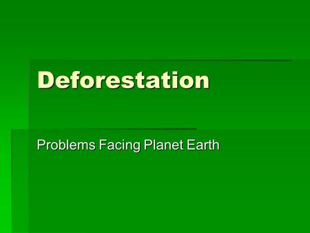 Deforestation Problems Facing Planet Earth. Question…Explanation… (more detail) Your thoughts… (at least 2 thoughts) What is the issue? ________________.