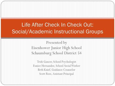 Life After Check In Check Out: Social/Academic Instructional Groups