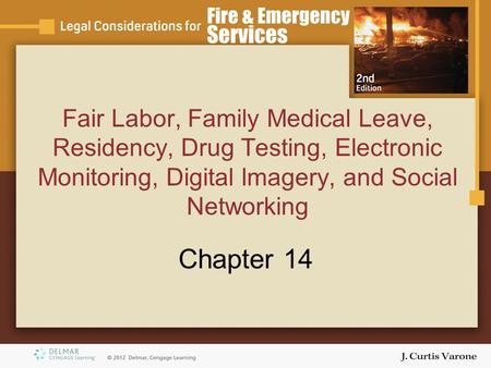 Fair Labor, Family Medical Leave, Residency, Drug Testing, Electronic Monitoring, Digital Imagery, and Social Networking Chapter 14.