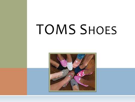 TOMS S HOES. I NTRODUCING T OMS  Commercial (30sec)     Ellen Show.