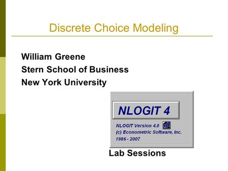 Discrete Choice Modeling William Greene Stern School of Business New York University Lab Sessions.