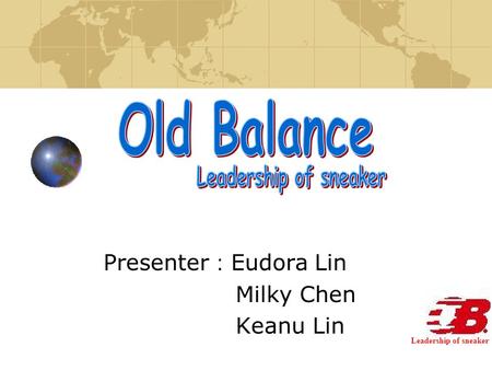 Leadership of sneaker Presenter ： Eudora Lin Milky Chen Keanu Lin.