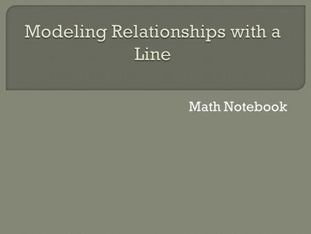 Math Notebook.  A line of best fit (or trend line) is a straight line that best represents the data on a scatter plot.  This line may pass through.