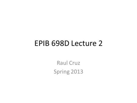 EPIB 698D Lecture 2 Raul Cruz Spring 2013. 2 SAS functions SAS has over 400 functions, with the following general form: Function-name (argument, argument,