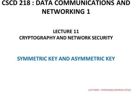 CSCD 218 : DATA COMMUNICATIONS AND NETWORKING 1