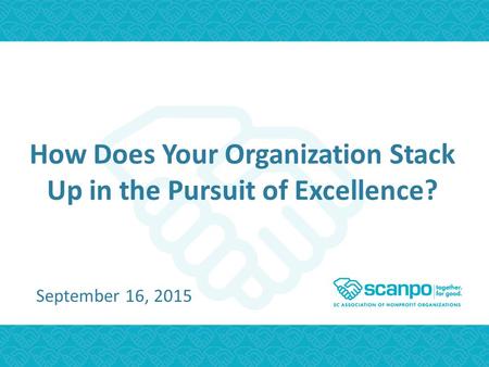 How Does Your Organization Stack Up in the Pursuit of Excellence? September 16, 2015.