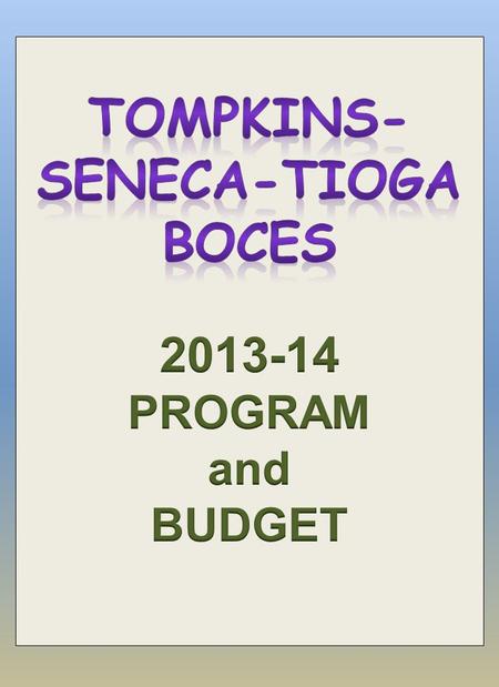 BOCES = Board of Educational Services BOCES = Board of COOPERATIVE Educational Services The Mission of our Tompkins- Seneca-Tioga Board of Cooperative.