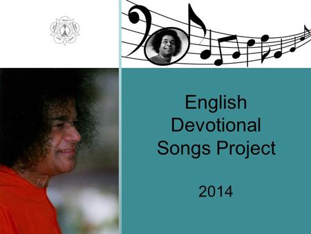 English Devotional Songs Project 2014. Sai bhajans are sung in many languages. When we learn & sing them ourselves we connect with God and with each other,