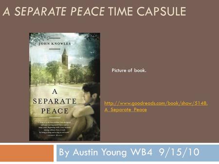 A SEPARATE PEACE TIME CAPSULE By Austin Young WB4 9/15/10 Picture of book.  A_Separate_Peace.