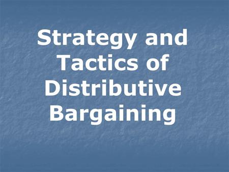 Strategy and Tactics of Distributive Bargaining