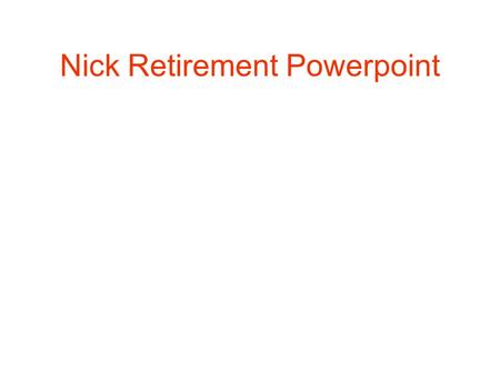 Nick Retirement Powerpoint. When first asked, I replied that I had no pictures from Nick’s early years at Lowell; but I looked extra hard in recent weeks.