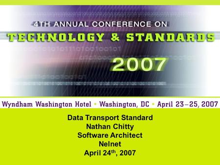 Data Transport Standard Nathan Chitty Software Architect Nelnet April 24 th, 2007.