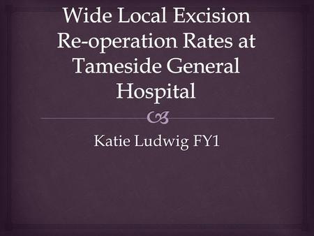 Katie Ludwig FY1.   50, 285 New cases of breast cancer - 2011  11, 716 deaths - 2012  78% - 10 year survival rates  27% preventable cases  Source: