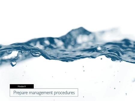 1. Session structure Definition Overview Actions Challenges Outputs Exercise Module 8 Prepare management procedures 2.