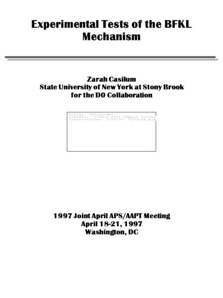 Experimental Tests of the BFKL Mechanism Zarah Casilum State University of New York at Stony Brook for the D0 Collaboration 1997 Joint April APS/AAPT Meeting.