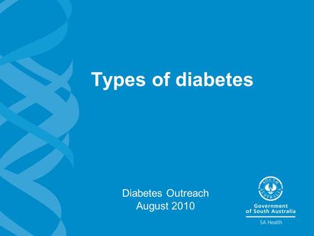 Types of diabetes Diabetes Outreach August 2010. 2 Types of diabetes Learning outcomes >Define the types of diabetes. >Define the risk factors for diabetes.